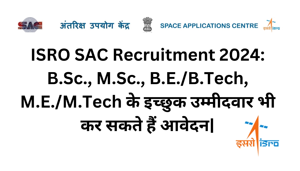 ISRO SAC Recruitment 2024