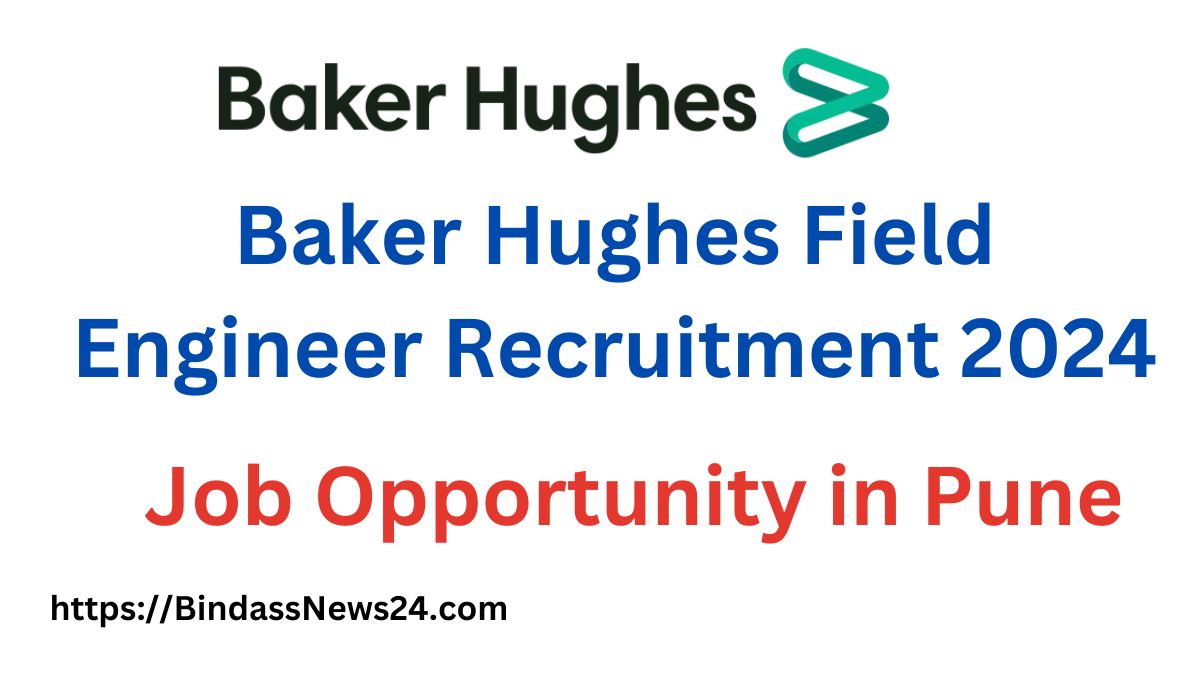 Baker Hughes Field Engineer Recruitment 2024